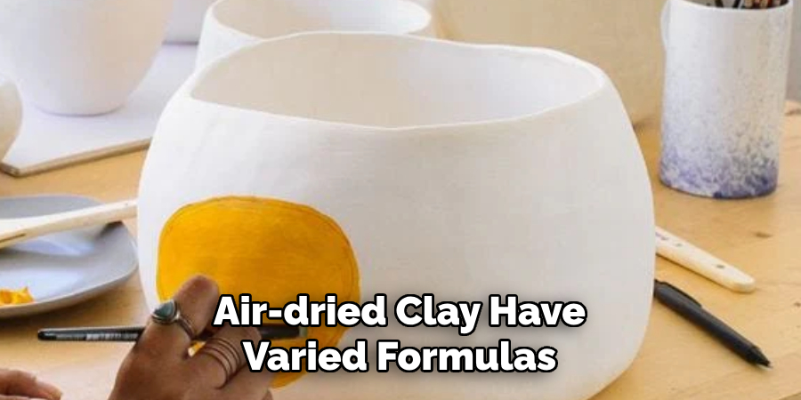 Air-dried Clay Have
Varied Formulas