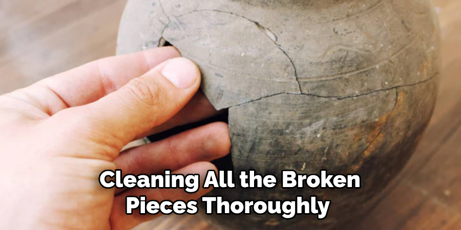 Cleaning All the Broken
Pieces Thoroughly