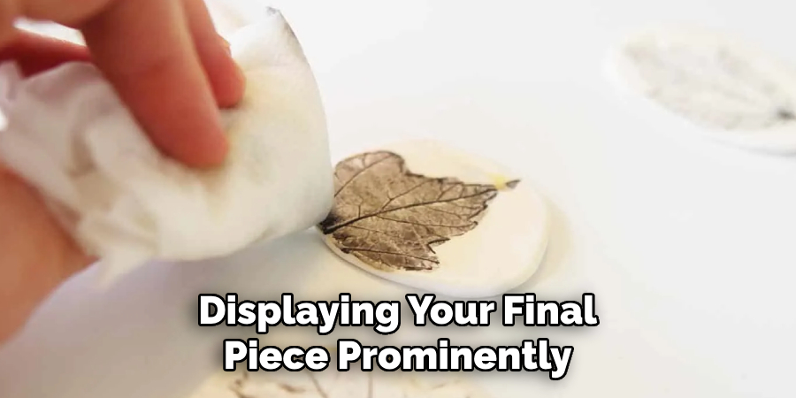 Displaying Your Final 
Piece Prominently 