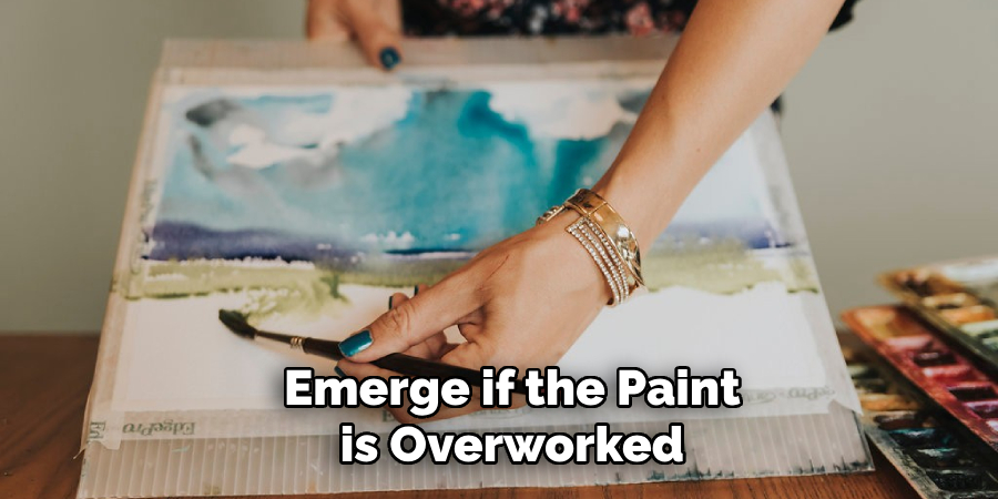 Emerge if the Paint
is Overworked