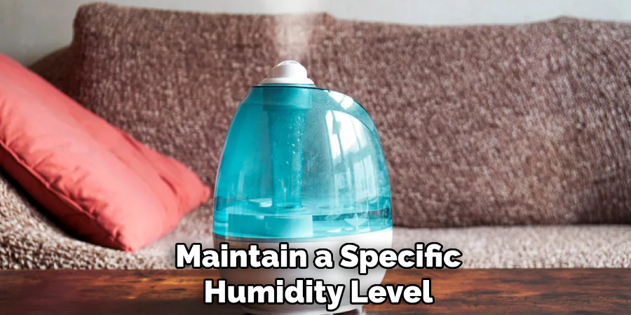 Maintain a Specific Humidity Level