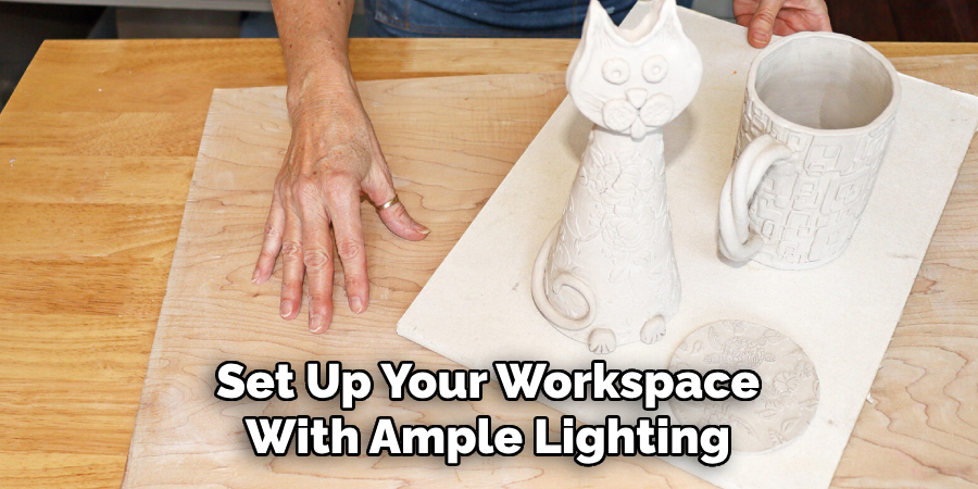 Set Up Your Workspace 
With Ample Lighting 