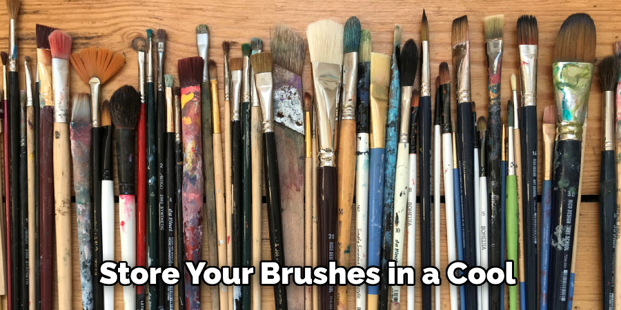 Store Your Brushes in a Cool 