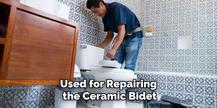 Used for Repairing
the Ceramic Bidet