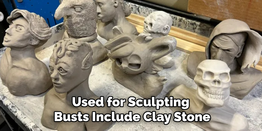 Used for Sculpting 
Busts Include Clay Stone