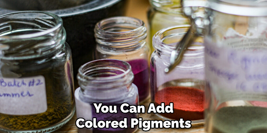 You Can Add Colored Pigments