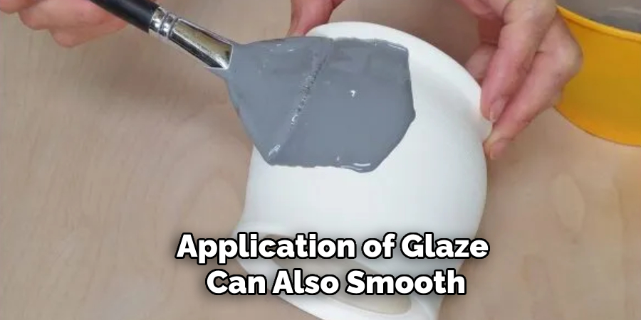 Application of Glaze 
Can Also Smooth