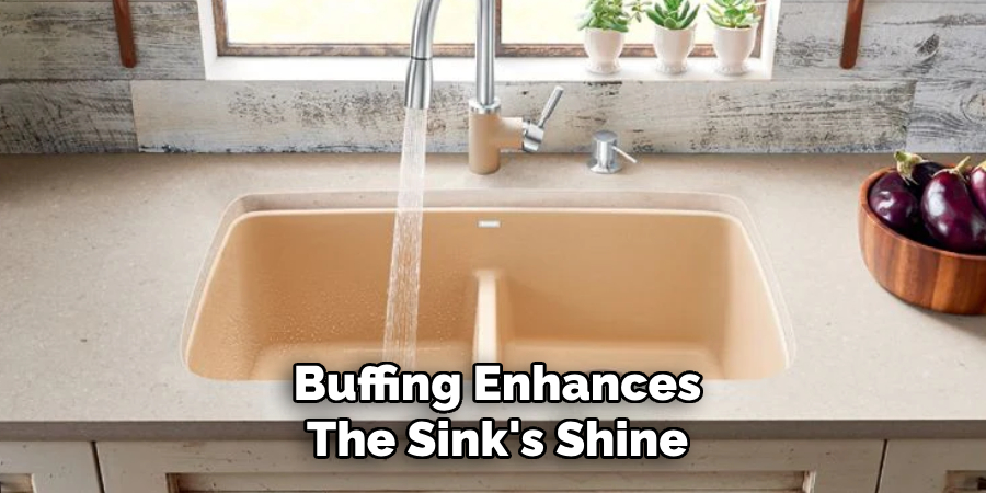 Buffing Enhances
The Sink's Shine 