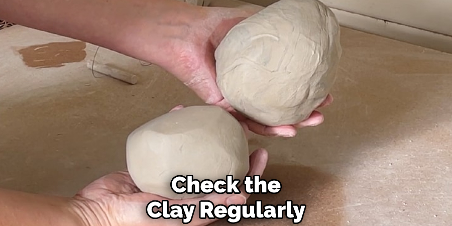 Check the
Clay Regularly 