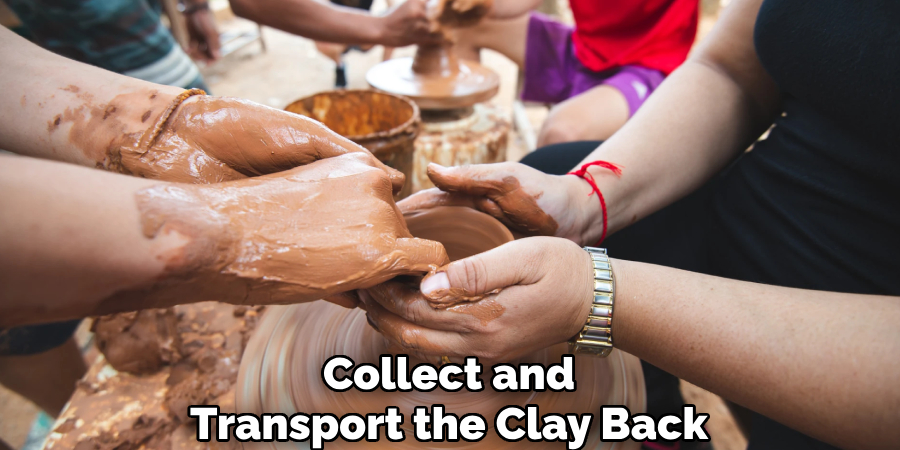 Collect and
Transport the Clay Back