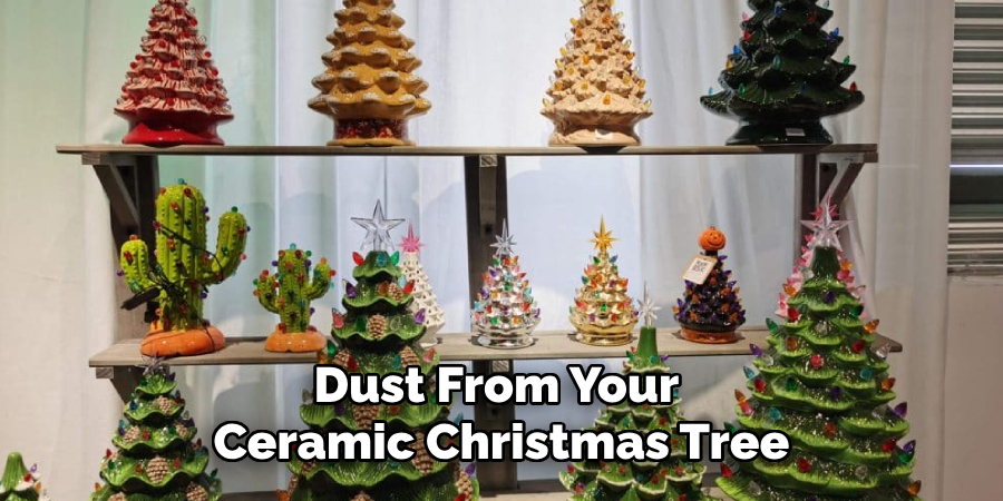 Dust From Your 
Ceramic Christmas Tree