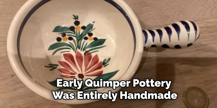 Early Quimper Pottery
 Was Entirely Handmade