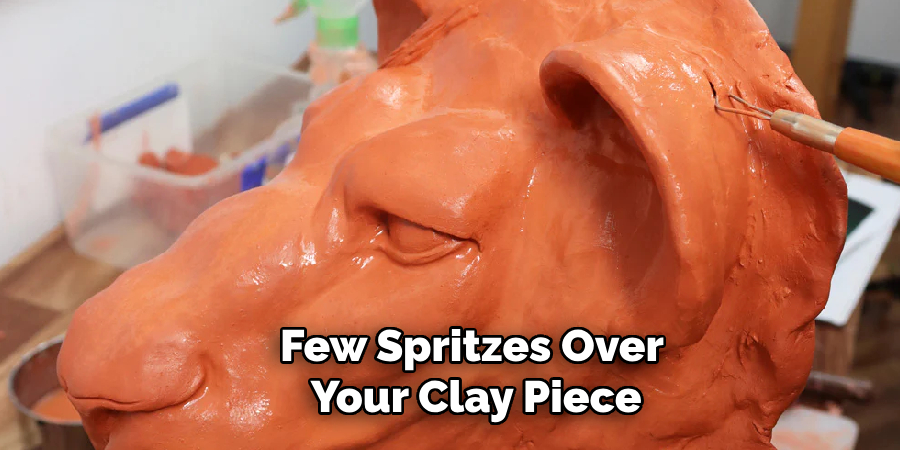 Few Spritzes Over
 Your Clay Piece