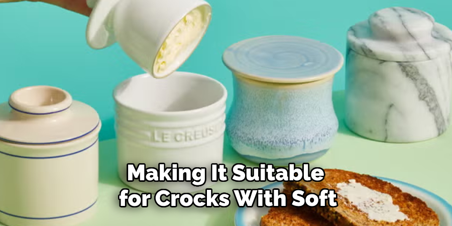 Making It Suitable
 for Crocks With Soft