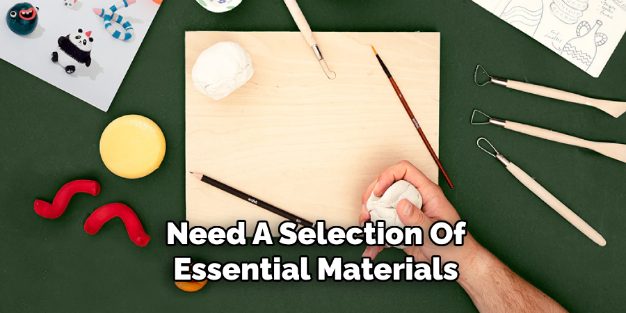 Need A Selection Of
Essential Materials