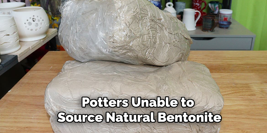 Potters Unable to 
Source Natural Bentonite