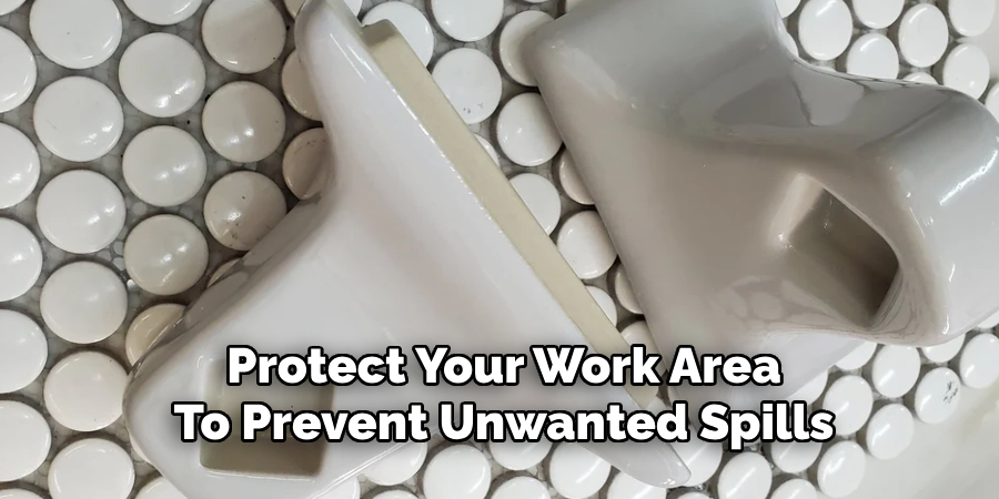 Protect Your Work Area
To Prevent Unwanted Spills