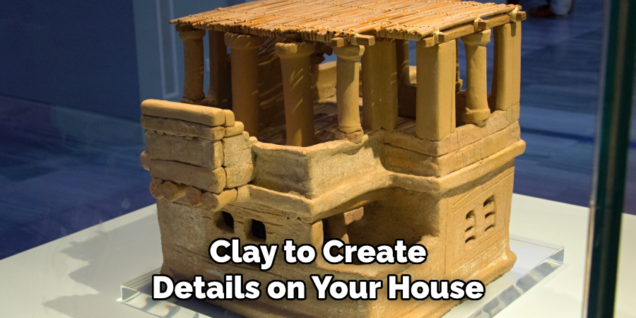 Clay to Create
Details on Your House