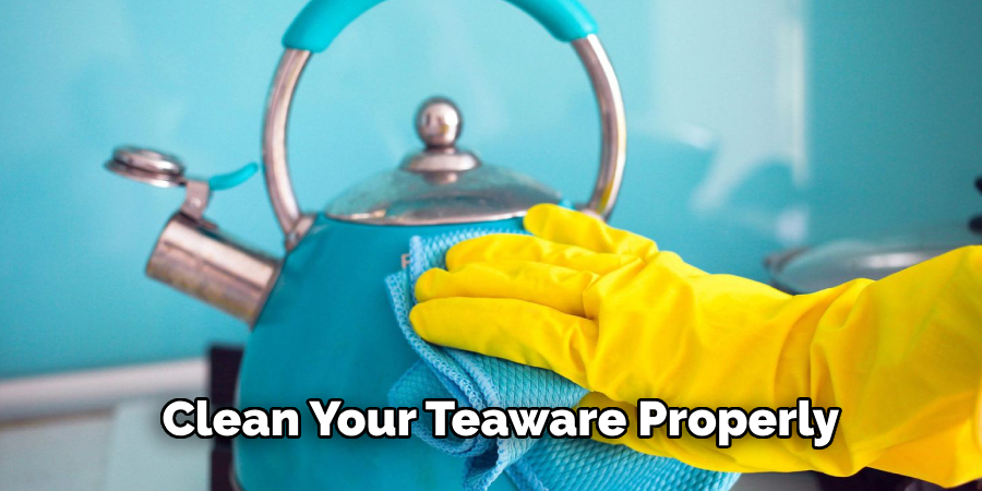 Clean Your Teaware Properly