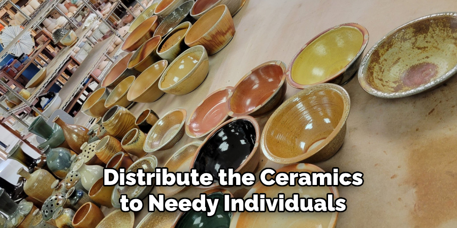 Distribute the Ceramics
to Needy Individuals