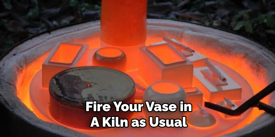 Fire Your Vase in
A Kiln as Usual