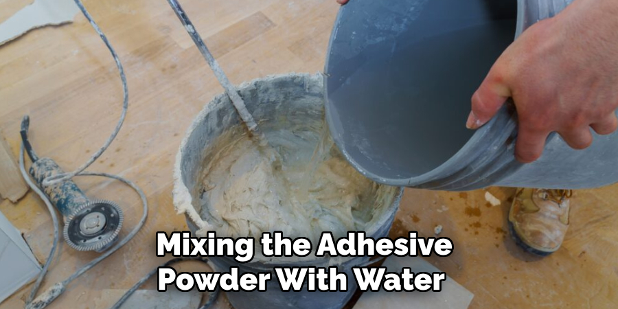 Mixing the Adhesive
Powder With Water