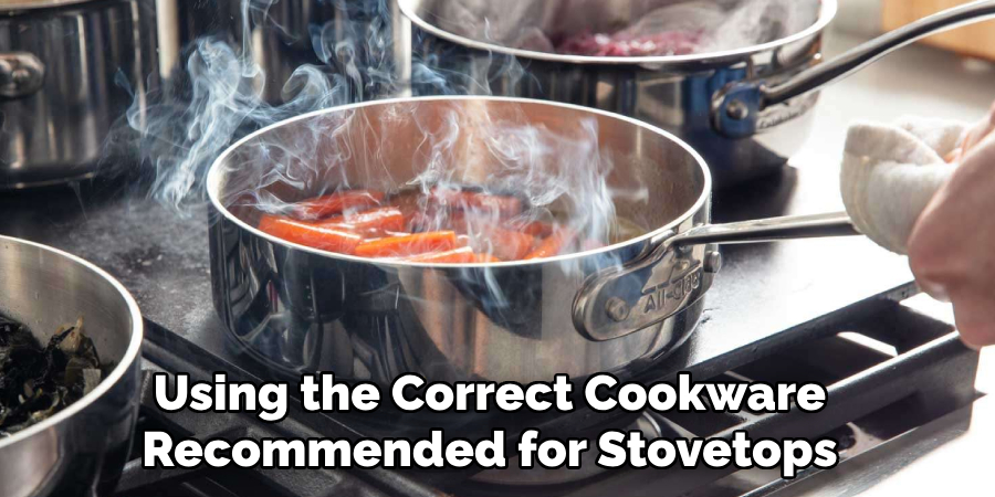 Using the Correct Cookware
Recommended for Ceramic Stovetops