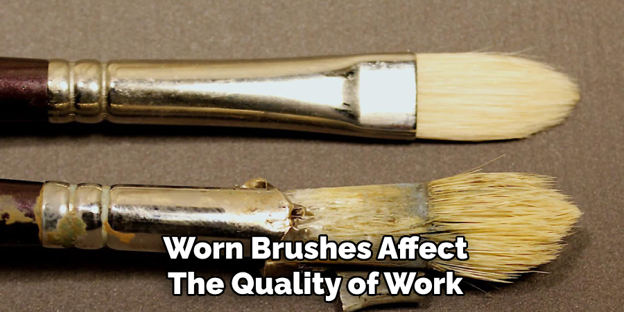 Worn Brushes Affect
The Quality of Work