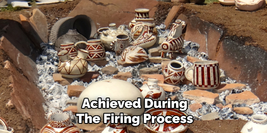 Achieved During
The Firing Process