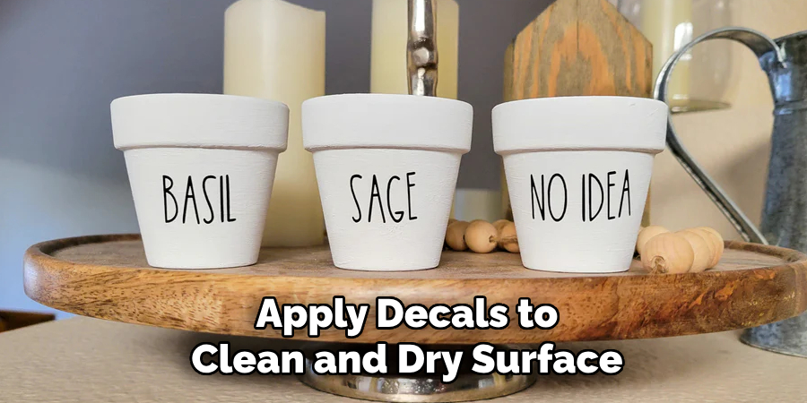 Apply Decals to
Clean and Dry Surface