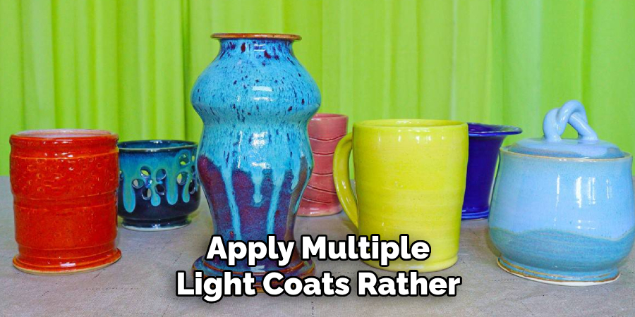 Apply Multiple
Light Coats Rather