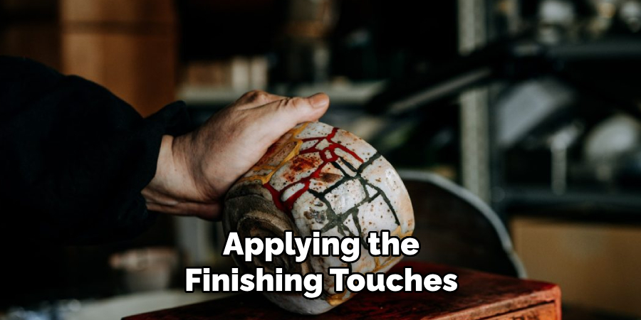 Applying the
Finishing Touches