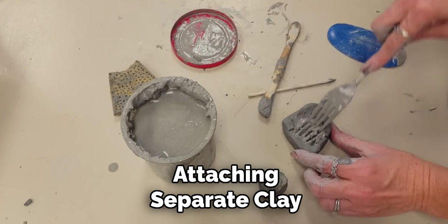 Attaching
Separate Clay