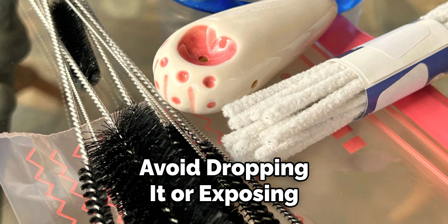 Avoid Dropping It or Exposing