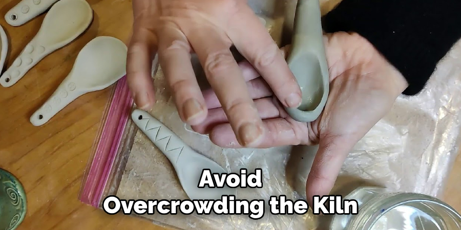 Avoid Overcrowding the Kiln