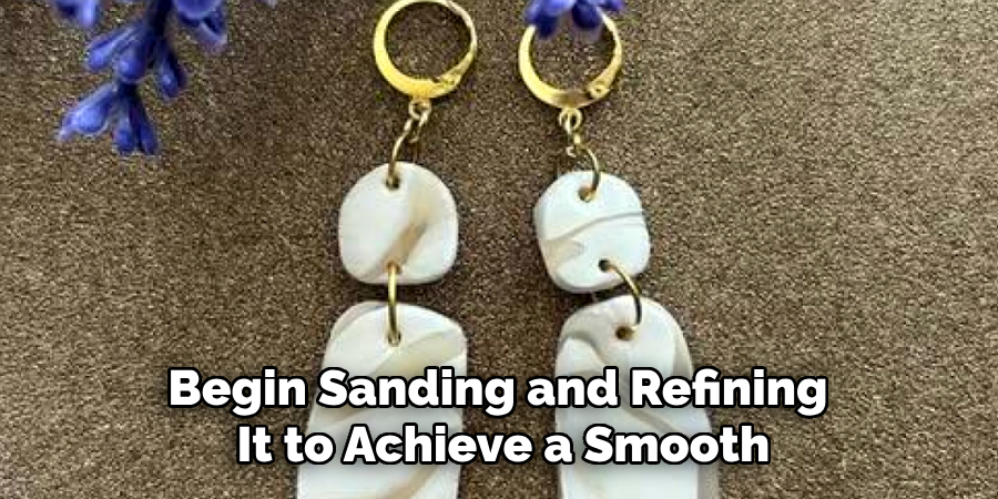 Begin Sanding and Refining
It to Achieve a Smooth