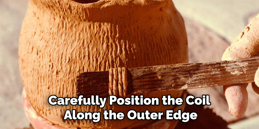 Carefully Position the Coil
Along the Outer Edge