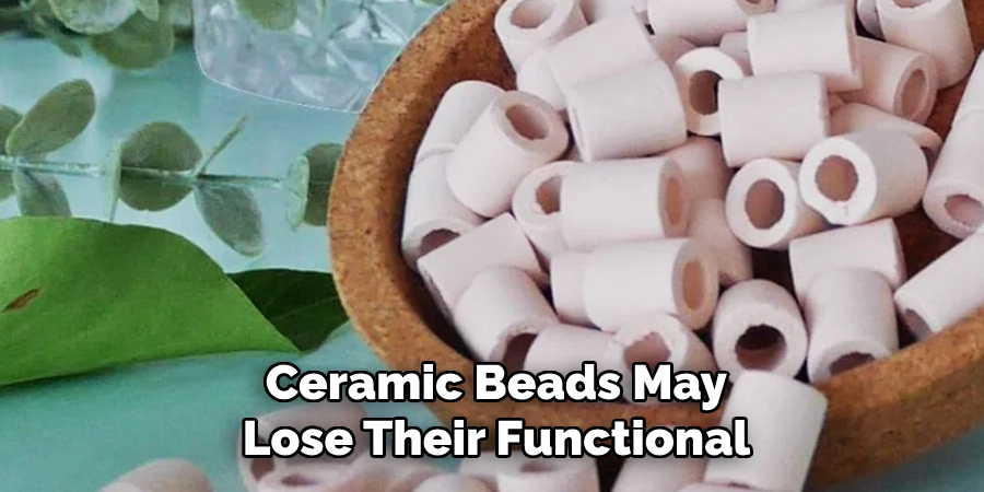 Ceramic Beads May
Lose Their Functional