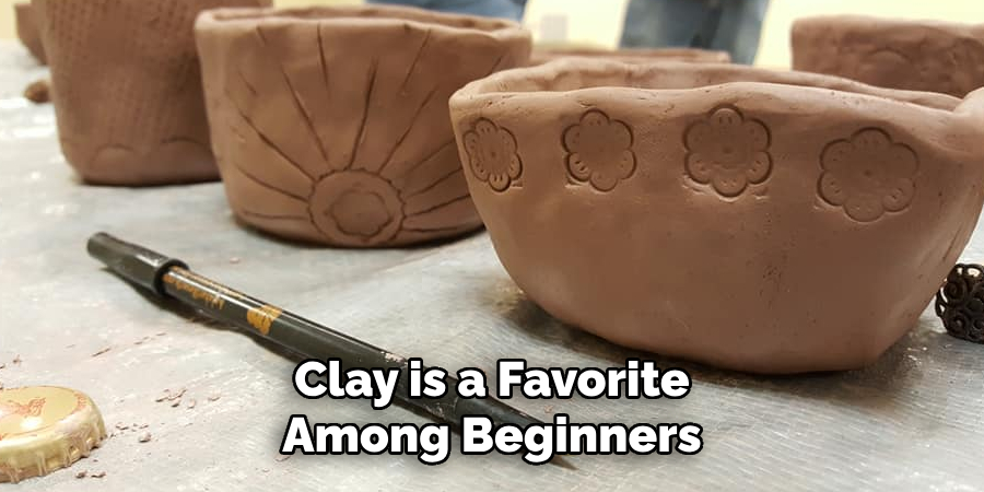 Clay is a Favorite
Among Beginners