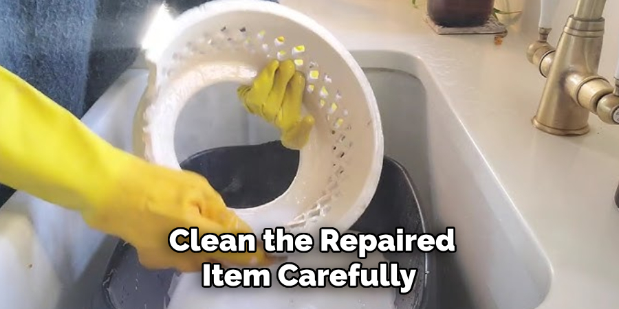Clean the Repaired
Item Carefully