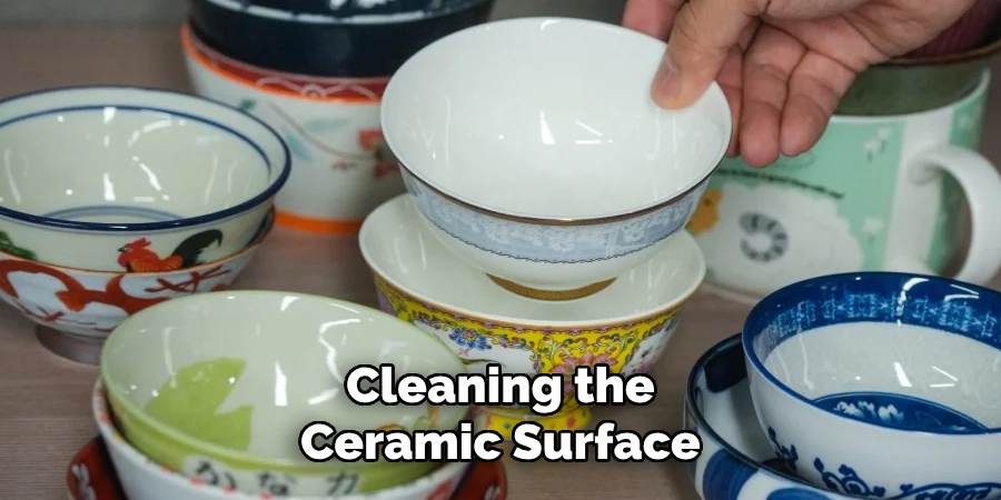 Cleaning the
Ceramic Surface 