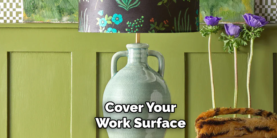 Cover Your
Work Surface