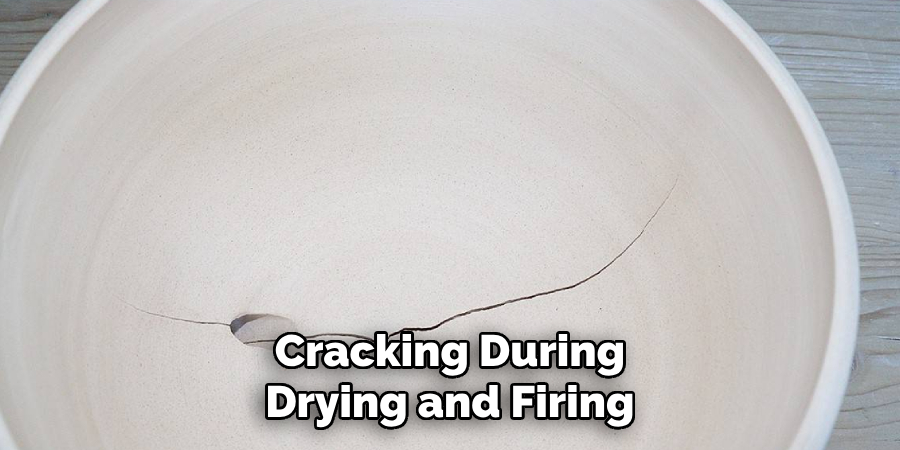 Cracking During
Drying and Firing
