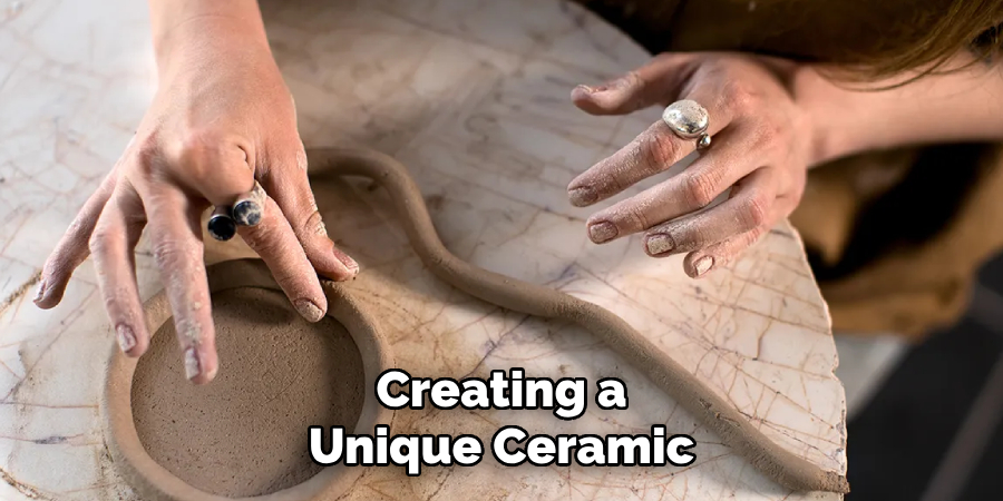 Creating a
Unique Ceramic