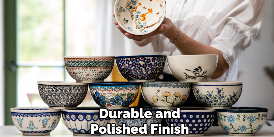 Durable and
Polished Finish