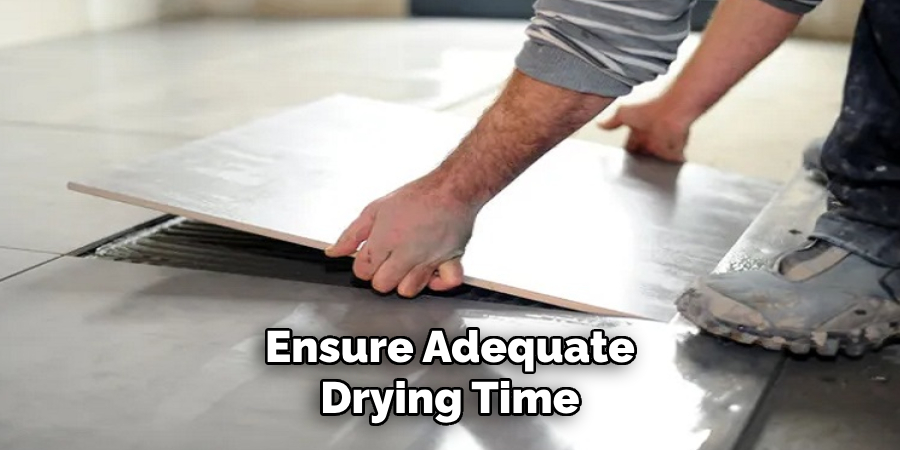 Ensure Adequate
Drying Time 
