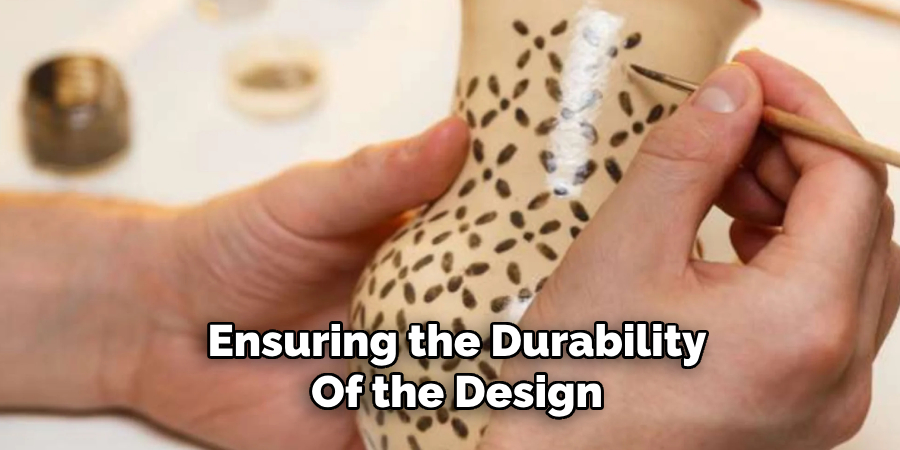 Ensuring the Durability
Of the Design