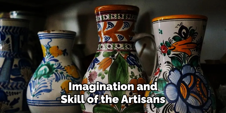 Imagination and
Skill of the Artisans