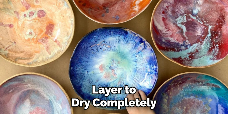 Layer to
Dry Completely