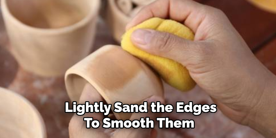 Lightly Sand the Edges To Smooth Them